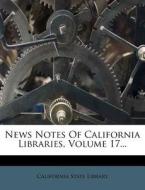 News Notes Of California Libraries, Volume 17... di California State Library edito da Nabu Press