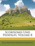 Scorpiones Und Pedipalpi, Volume 8 edito da Nabu Press