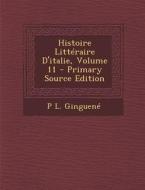 Histoire Litteraire D'Italie, Volume 11 di P. L. Ginguene edito da Nabu Press
