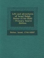 Life and Adventures of Israel Ralph Potter (1744-1826) - Primary Source Edition edito da Nabu Press