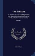 The Alif Laila: Or, Book Of The Thousand di ANONYMOUS edito da Lightning Source Uk Ltd