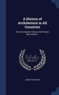 A History Of Architecture In All Countries di James Fergusson edito da Sagwan Press