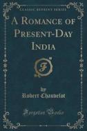 A Romance Of Present-day India (classic Reprint) di Robert Chauvelot edito da Forgotten Books