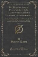 The Diary Of Samuel Pepys, M. A., F. R. S., Clerk Of The Arts And Secretary To The Admiralty, Vol. 16 di Samuel Pepys edito da Forgotten Books