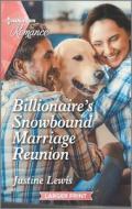 Billionaire's Snowbound Marriage Reunion di Justine Lewis edito da HARLEQUIN SALES CORP