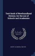 Text-Book of Newfoundland History, for the Use of Schools and Academies edito da CHIZINE PUBN