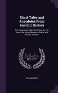 Short Tales And Anecdotes From Ancient History di William Smith edito da Palala Press