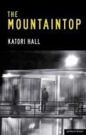 The Mountaintop di Katori Hall edito da Bloomsbury Publishing Plc