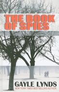 The Book of Spies di Gayle Lynds edito da Thorndike Press
