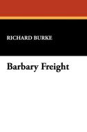 Barbary Freight di Richard Burke edito da Wildside Press