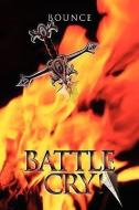 Battle Cry! di Bounce edito da Xlibris