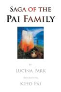 Saga Of The Pai Family di Lucina Park edito da Xlibris Us