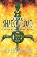 The Shadow Road: The Dark Heritage Saga di Michael J. Bertolini edito da Createspace