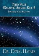 Spacelines To The Milkyway di Dr Doug Haynes edito da America Star Books