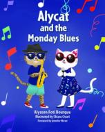 Alycat and the Monday Blues di Alysson Foti Bourque, Chiara Civati edito da PELICAN PUB CO
