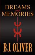 Dreams And Memories di B J Oliver edito da America Star Books