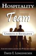 Hospitality Team: Ushering in Excellence di David E. Longenecker edito da Createspace