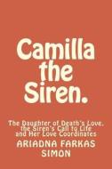 Camilla the Siren. di Ariadna Farkas Simon edito da Createspace