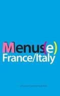 Menus(e): France/Italy di J. Albertson, P. Robillard, V. Maggio edito da Createspace