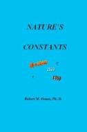 Nature's Constants di Robert M. Oman, Dr Robert M. Oman edito da Createspace