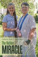 The Hidden Miracle di Catherine Smith, Anna Kranz edito da Lulu Publishing Services