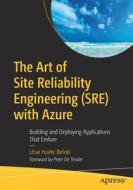 The Art Of Site Reliability Engineering (SRE) With Azure di Unai Huete Beloki edito da APress