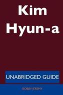 Kim Hyun-A - Unabridged Guide di Bobby Jeremy edito da Tebbo