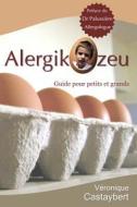 Alergikozeu: Guide Pour Petits Et Grands di Veronique Castaybert edito da Createspace