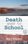 Death Goes to School di Mary Edward edito da Createspace