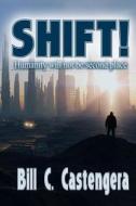 Shift! di Bill C. Castengera edito da Createspace