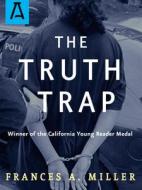 The Truth Trap di Frances A. Miller edito da OPEN ROAD DISTRIBUTION