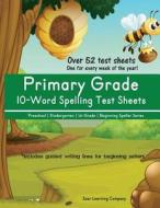 Primary Grade 10-Word Spelling Test Sheets di Soar Learning Company edito da Createspace