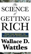 The Science of Getting Rich di Wallace D. Wattles edito da WILDER PUBN