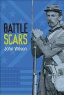 Battle Scars di John Alexander Wilson edito da Kids Can Press