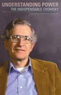 Understanding Power: The Indispensable Chomsky di Noam Chomsky edito da NEW PR