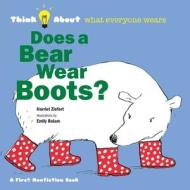 Does a Bear Wear Boots? di Harriet Ziefert edito da Blue Apple Books