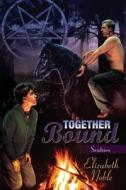 Together Bound di Elizabeth Noble edito da Dreamspinner Press LLC