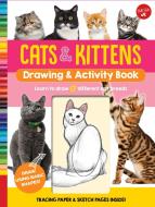 Cats & Kittens Drawing & Activity Book di Walter Foster Jr. Creative Team edito da Walter Foster Jr.