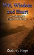 Wit, Wisdom And Heart: An Anthology Of S di RODNEY PAGE edito da Lightning Source Uk Ltd