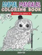 Animal Mandalas Coloring Book Children Fun Edition 11 di Jupiter Kids edito da SPEEDY PUB LLC
