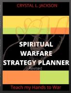 Spiritual Warfare Strategy Planner di Jackson Crystal Jackson edito da Lulu Press