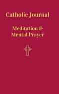 Catholic Journal.  Meditation & Mental Prayer di Christabel Pankhurst edito da Lulu.com