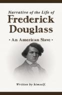 Narrative of the Life of Frederick Douglass (New Edition) di Frederick Douglass edito da Bald Cypress Books