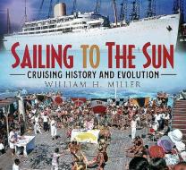Sailing to the Sun di William Miller edito da Fonthill Media