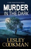 Murder in the Dark di Lesley Cookman edito da Accent Press Ltd