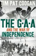 The GAA and the War of Independence di Tim Pat Coogan edito da Head of Zeus