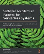Software Architecture Patterns For Serverless Systems di John Gilbert edito da Packt Publishing Limited