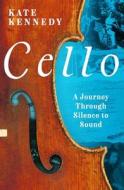 Cello di Kate Kennedy edito da Bloomsbury Publishing PLC