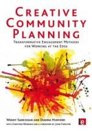 Creative Community Planning di Wendy Sarkissian, Dianna Hurford, Christine Wenman edito da Taylor & Francis Ltd