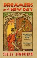Dreamers of a New Day: Women Who Invented the Twentieth Century di Sheila Rowbotham edito da VERSO